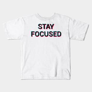 Stay Focused Focus Motivational Quote Typography Kids T-Shirt